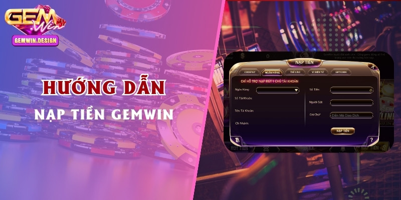 Nạp tiền siêu tốc với nhiều phương thức giao dịch thông dụng tại Việt Nam